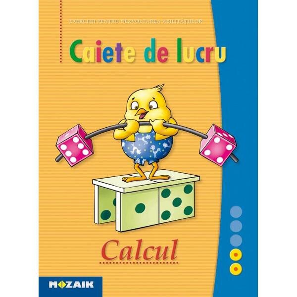Calcul - Caiet de lucru. Exercitii pentru dezvoltarea abilitatilor