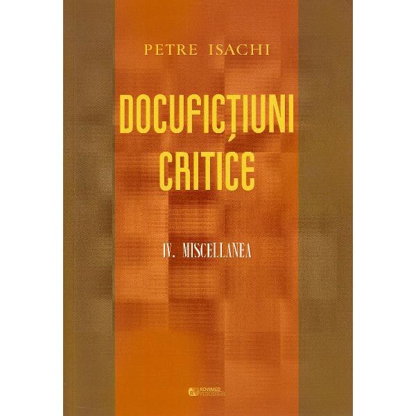 Docufictiuni critice Vol. 4: Miscellanea - Petre Isachi