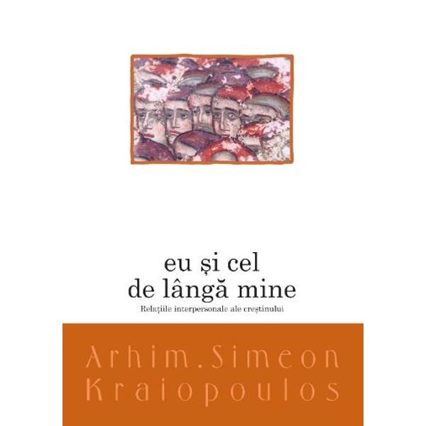Eu si cel de langa mine - Arhim. Simeon Kraiopoulos