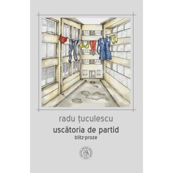 Uscatoria de partid. Blitz-proze - Radu Tuculescu