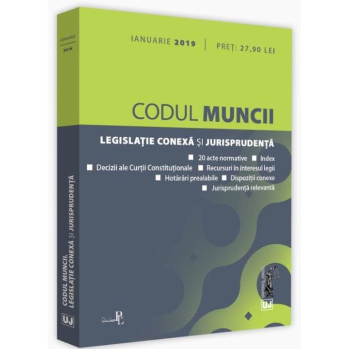 Codul muncii, legislatie conexa si jurisprudenta. Ianuarie 2019