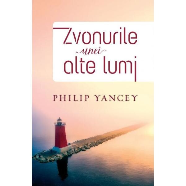 Zvonurile unei alte lumi - Philip Yancey