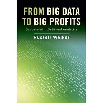 From Big Data to Big Profits de Russell Walker From Big Data to Big Profits de Russell Walker