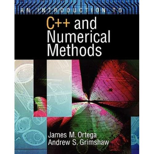 An Introduction to C++ and Numerical Methods de James M. Ortega