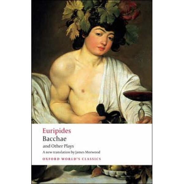 Bacchae and Other Plays