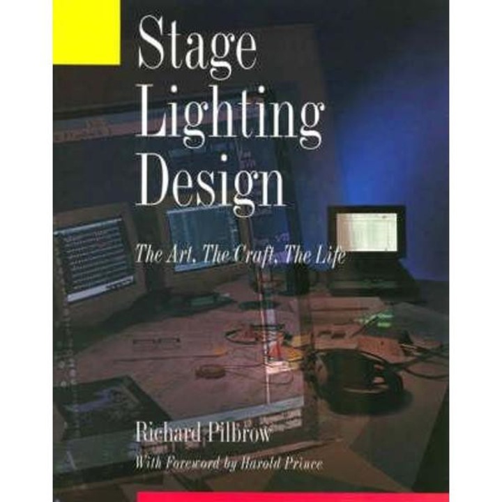 Stage Lighting Design The Art, The Craft, The Life