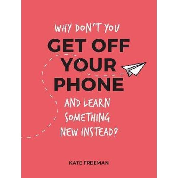 Why Don't You Get Off Your Phone and Learn Something New Ins