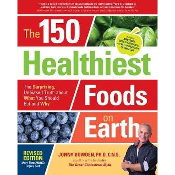 150 Healthiest Foods on Earth, Revised Edition