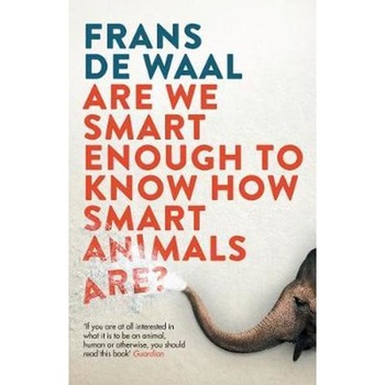Are We Smart Enough to Know How Smart Animals Are? Are We Smart Enough to Know How Smart Animals Are?