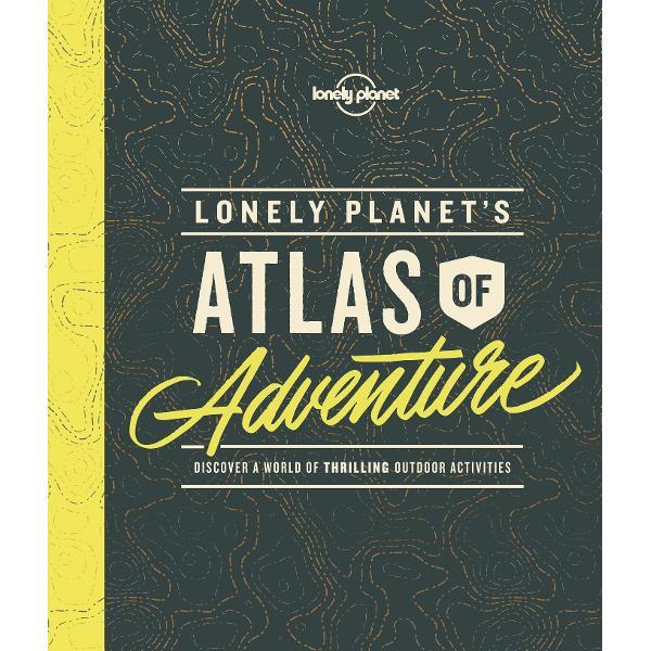 Lonely Planet's Atlas of Adventure