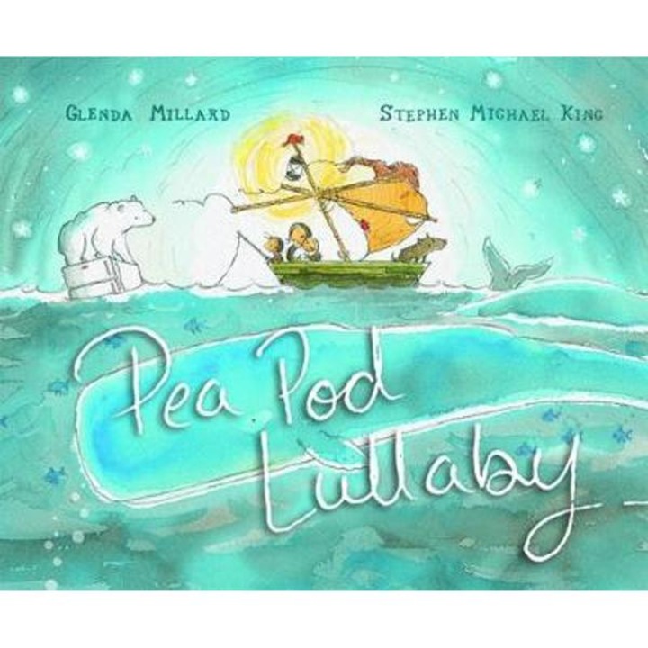 Pea Pod Lullaby - Glenda Millard, Stephen Michael King