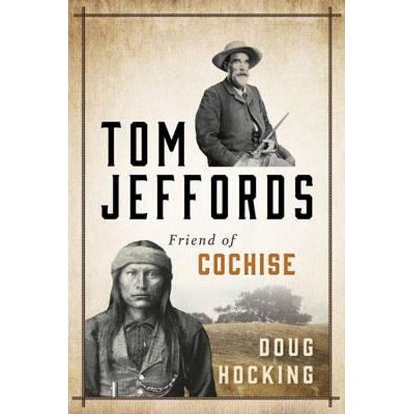 Tom Jeffords: Friend of Cochise