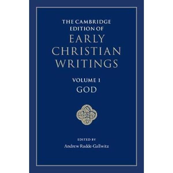 Cambridge Edition of Early Christian Writings: Volume 1, God