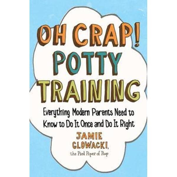 Oh Crap! Potty Training