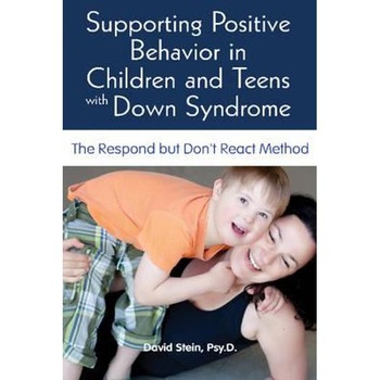 Supporting Positive Behavior in Children and Teens with Down Supporting Positive Behavior in Children and Teens with Down