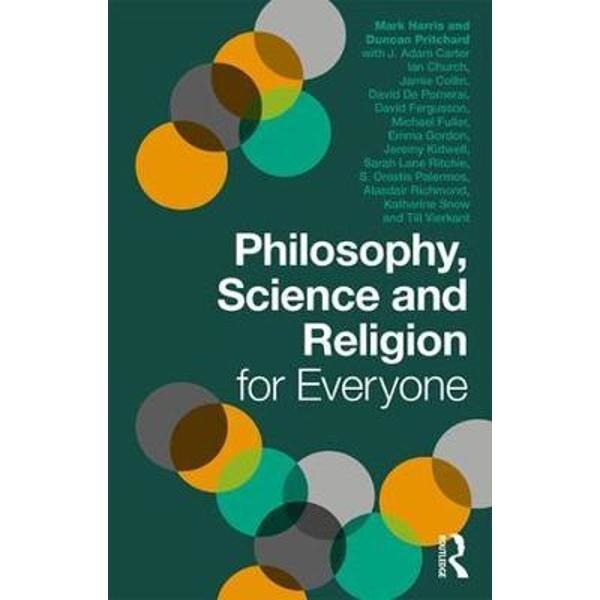 Philosophy, Science and Religion for Everyone