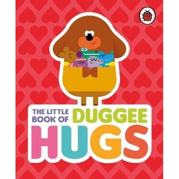 Hey Duggee: The Little Book of Duggee Hugs