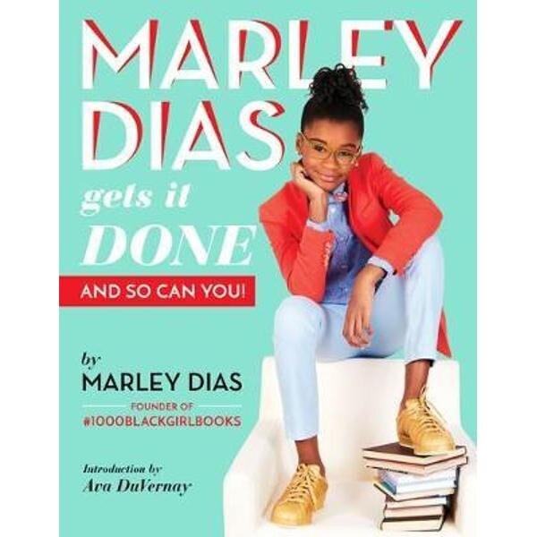 Marley Dias Gets it Done And So Can You
