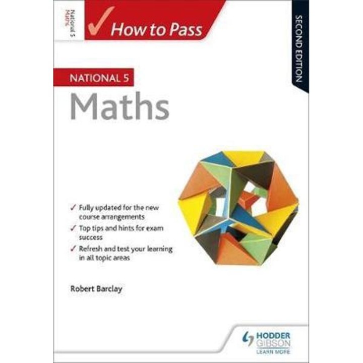 How to Pass National 5 Maths: Second Edition