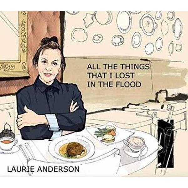 All the Things I Lost in the Flood, Laurie Anderson