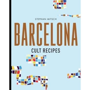 Barcelona Cult Recipes Barcelona Cult Recipes