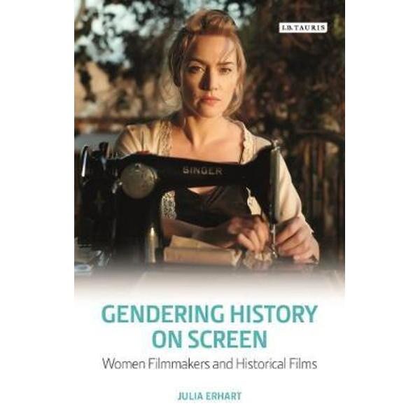 Gendering History On Screen - EMAG.ro