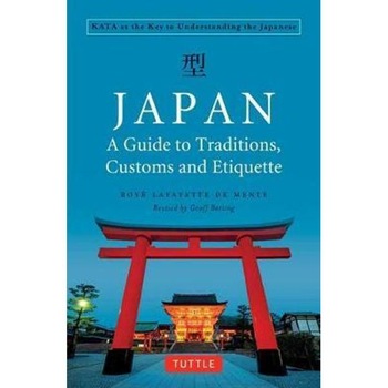 Japan: A Guide to Traditions, Customs and Etiquette Japan: A Guide to Traditions, Customs and Etiquette