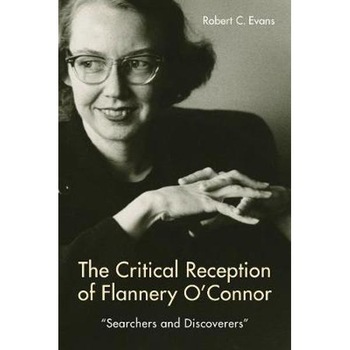 Critical Reception of Flannery O'Connor, 1952-2017 Critical Reception of Flannery O'Connor, 1952-2017