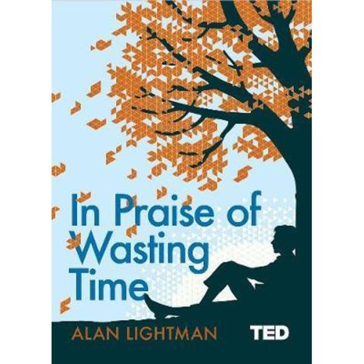 In Praise of Wasting Time