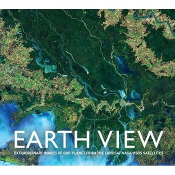 Earth View: Extraordinary Images from the Landsat NASA/USGS Earth View: Extraordinary Images from the Landsat NASA/USGS