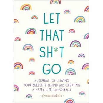 Let That Sh*t Go Let That Sh*t Go