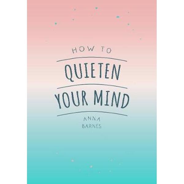 How to Quieten Your Mind