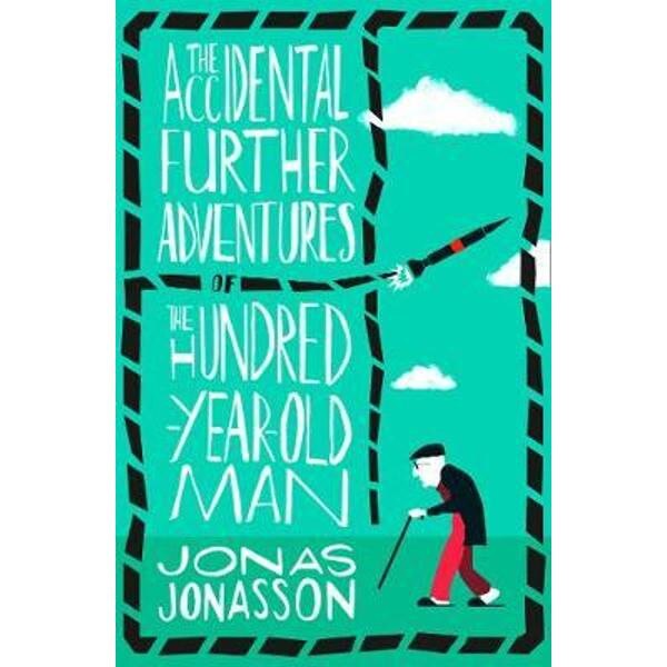 Accidental Further Adventures of the Hundred-Year-Old Man