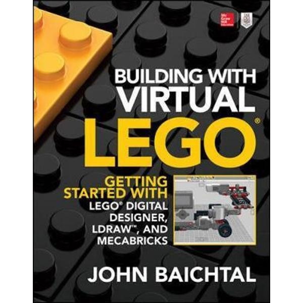 Building with Virtual LEGO: Getting Started with LEGO Digita