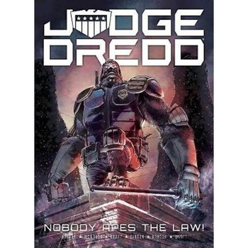 Judge Dredd: Nobody Apes The Law Judge Dredd: Nobody Apes The Law