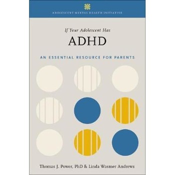 If Your Adolescent Has ADHD If Your Adolescent Has ADHD