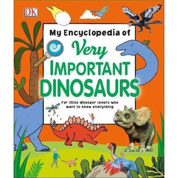 My Encyclopedia of Very Important Dinosaurs