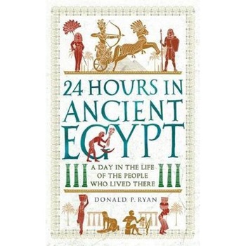 24 Hours in Ancient Egypt 24 Hours in Ancient Egypt