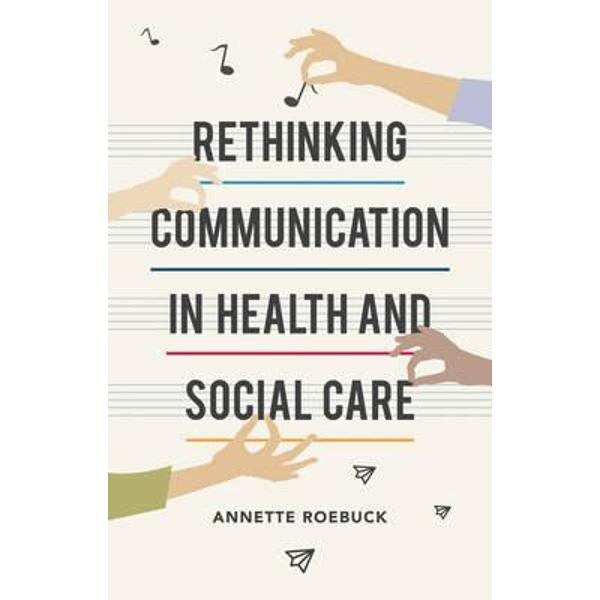 Rethinking Communication in Health and Social Care