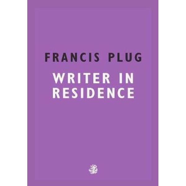 Francis Plug: Writer In Residence