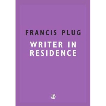 Francis Plug: Writer In Residence Francis Plug: Writer In Residence