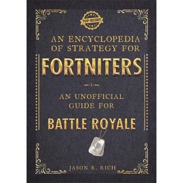 Encyclopedia of Strategy for Fortniters: An Unofficial Guide