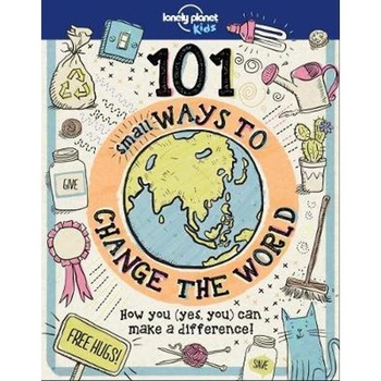 101 Small Ways to Change the World 101 Small Ways to Change the World
