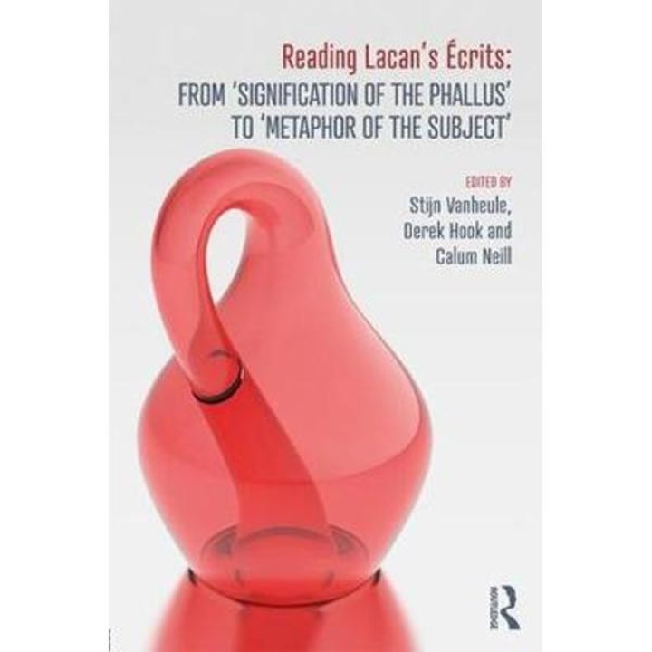 Reading Lacan's Ecrits: From `Signification of the Phallus'