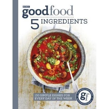 Good Food: 5 Ingredients Good Food: 5 Ingredients