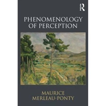 Phenomenology of Perception Phenomenology of Perception