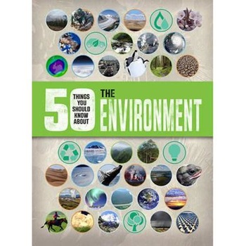 50 Things You Should Know About: The Environment 50 Things You Should Know About: The Environment