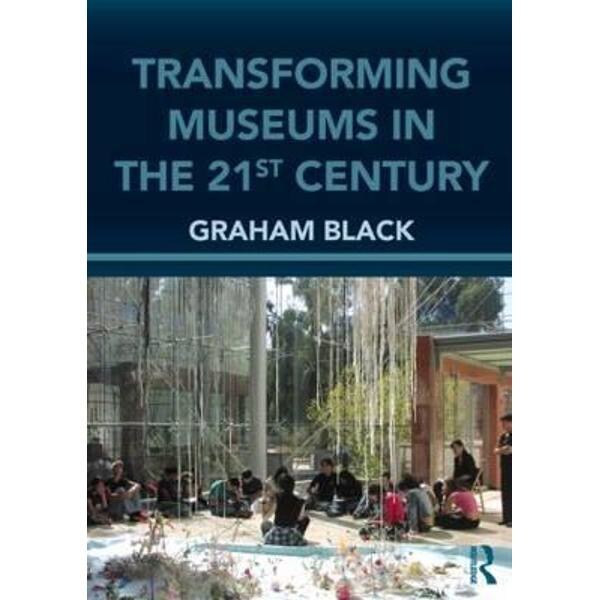 Transforming Museums in the Twenty-First Century