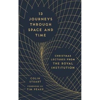 13 Journeys Through Space and Time 13 Journeys Through Space and Time