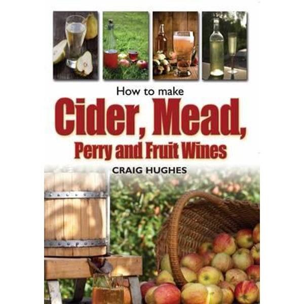 How to Make Cider, Mead, Perry and Fruit Wines